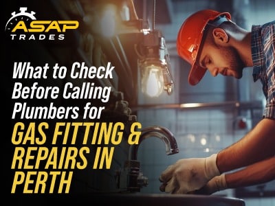 What to Check Before Calling Plumbers for Gas Fitting and Repairs in Perth